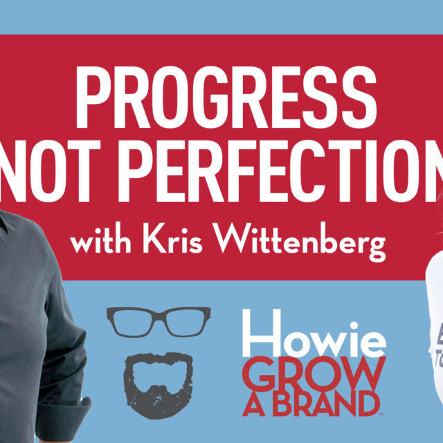 Is Your Brand Aiming For Progress Or Perfection?