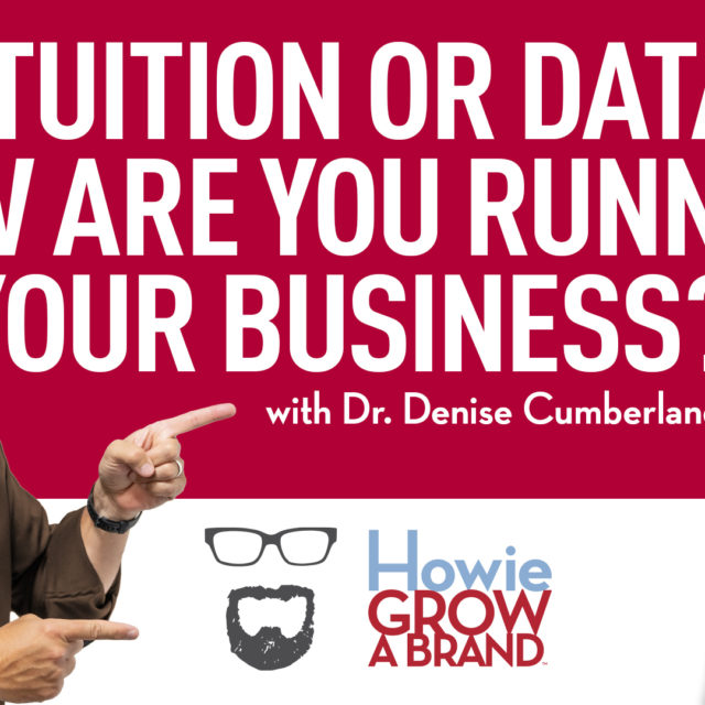 Intuition Or Data? How Are You Running Your Business?